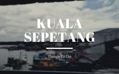 THINGS TO DO AT KUALA SEPETANG